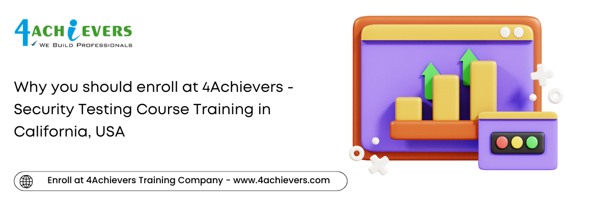 Why you should enroll at 4Achievers - Security Testing Course Training in the California, USA