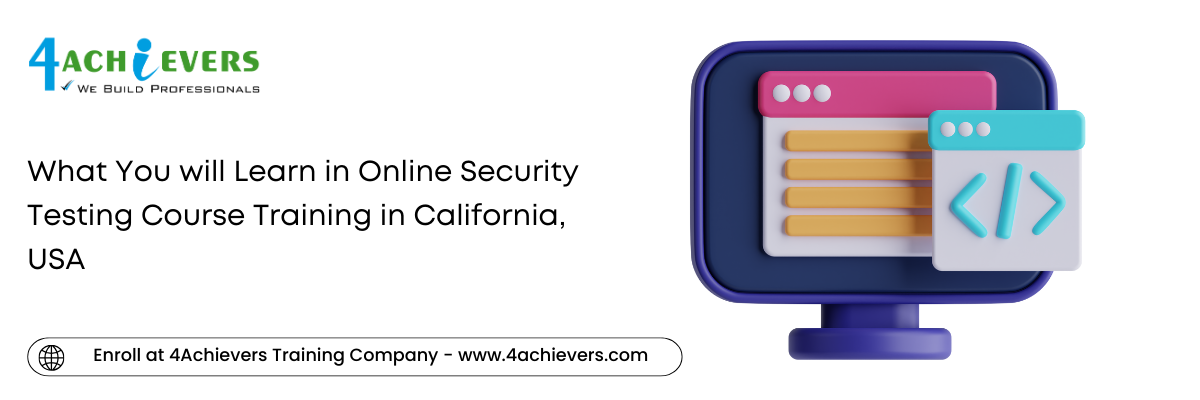 What You will Learn in Online Security Testing Course Training in the California, USA