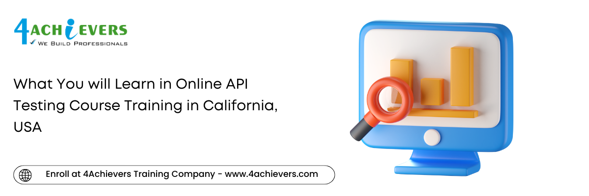 What You will Learn in Online API Testing Course Training in the California, USA