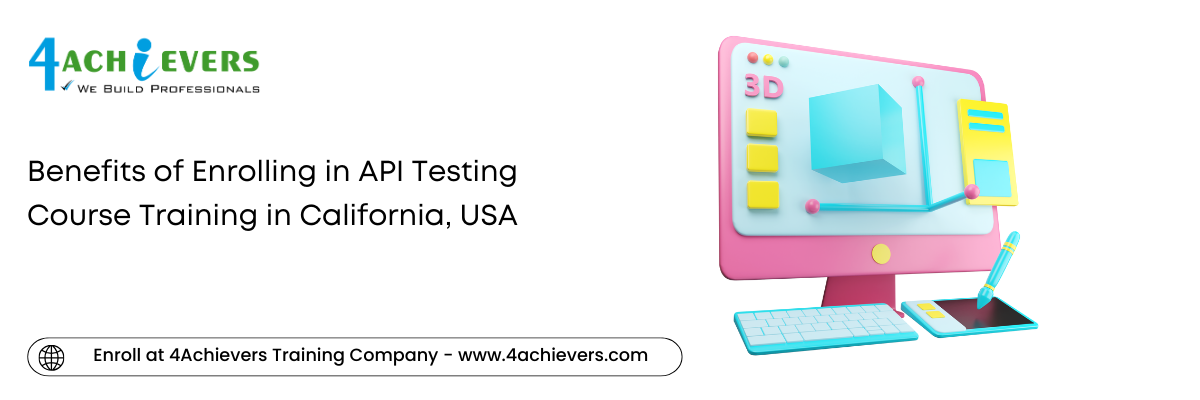 Benefits of Enrolling in API Testing Course Training in the California, USA