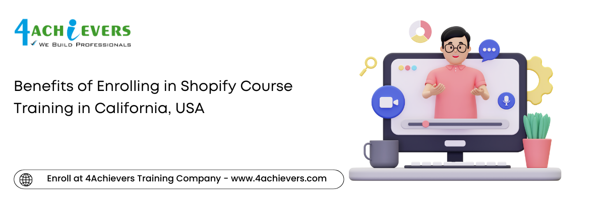 Benefits of Enrolling in Shopify Course Training in the California, USA