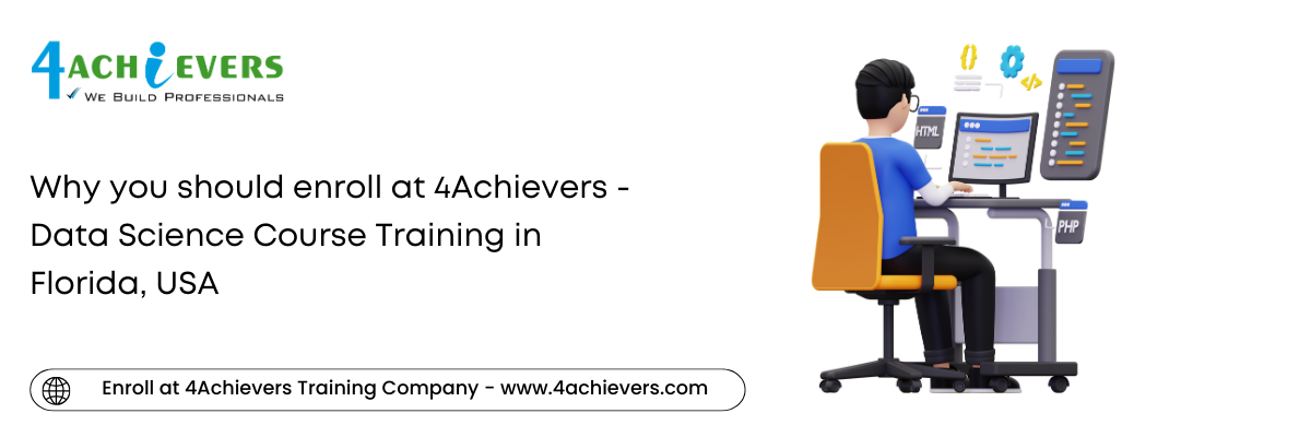 Why you should enroll at 4Achievers - Data Science Course Training in the Florida, USA