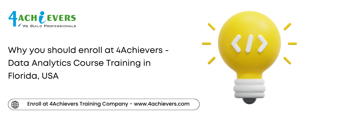 Why you should enroll at 4Achievers - Data Analytics Course Training in the Florida, USA