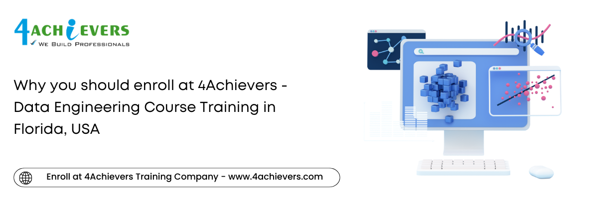 Why you should enroll at 4Achievers - Data Engineering Course Training in the Florida, USA