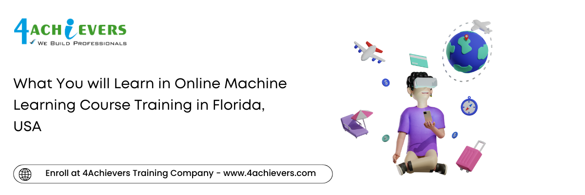 What You will Learn in Online Machine Learning Course Training in the Florida, USA