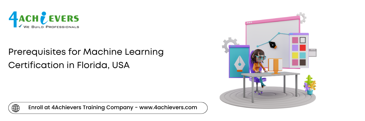 Prerequisites for Machine Learning Certification in the Florida, USA