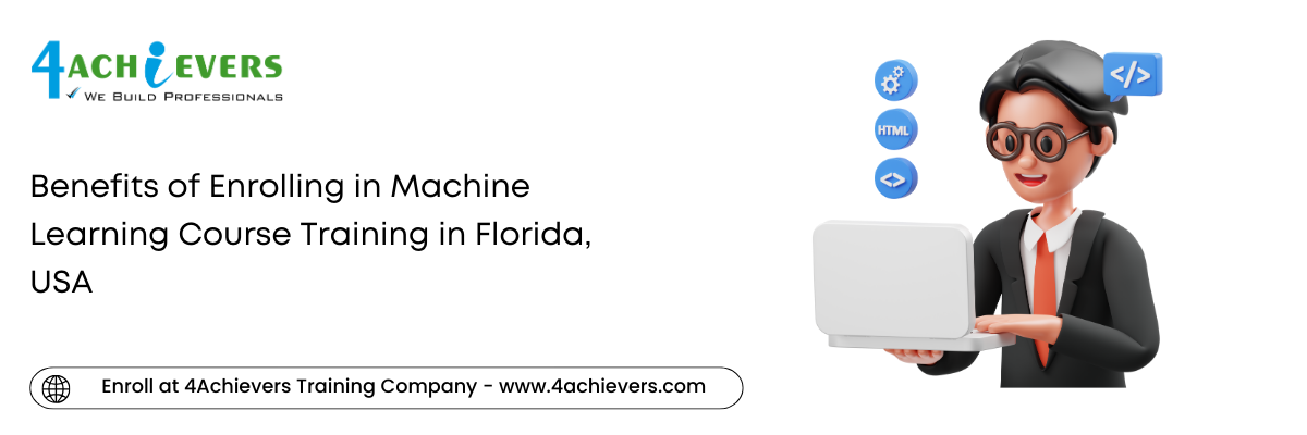 Benefits of Enrolling in Machine Learning Course Training in the Florida, USA