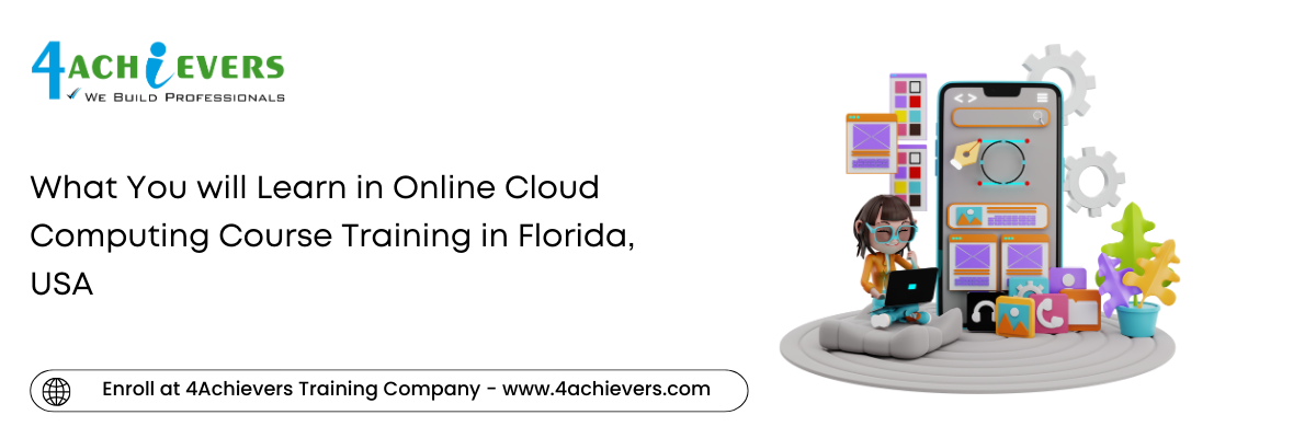 What You will Learn in Online Cloud Computing Course Training in the Florida, USA