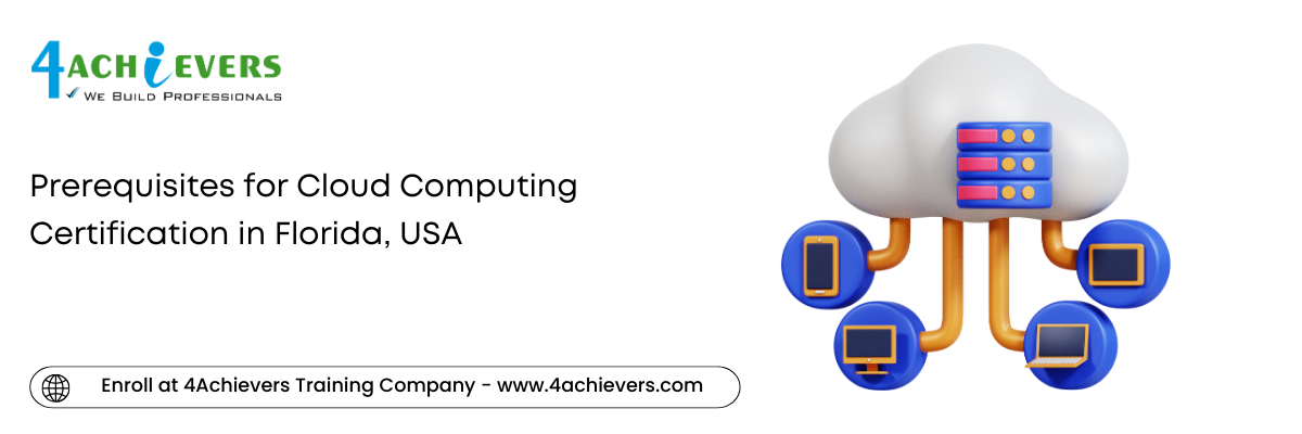 Prerequisites for Cloud Computing Certification in the Florida, USA