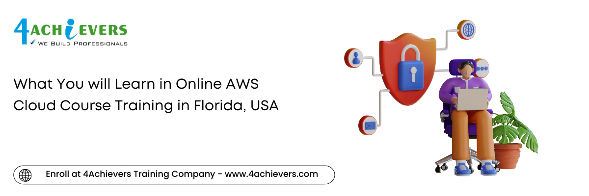 What You will Learn in Online AWS Cloud Course Training in the Florida, USA