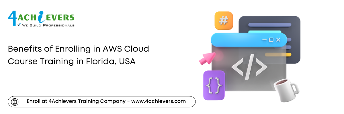 Benefits of Enrolling in AWS Cloud Course Training in the Florida, USA