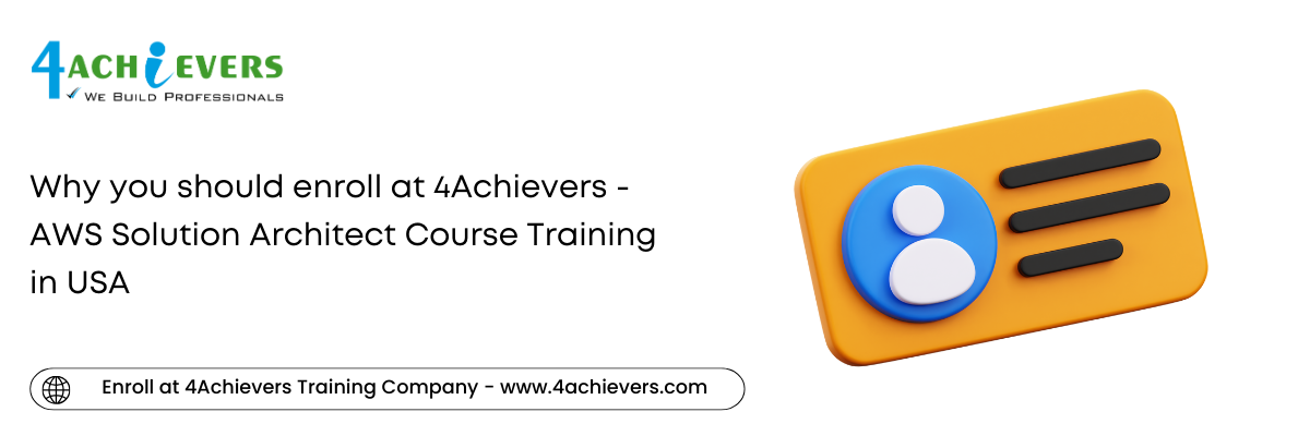 Why you should enroll at 4Achievers - AWS Solution Architect Course Training in the USA