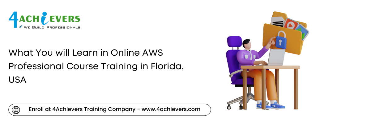 What You will Learn in Online AWS Professional Course Training in the Florida, USA