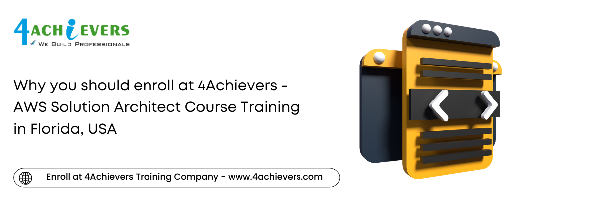 Why you should enroll at 4Achievers - AWS Solution Architect Course Training in the Florida, USA