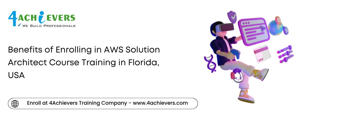 Benefits of Enrolling in AWS Solution Architect Course Training in the Florida, USA