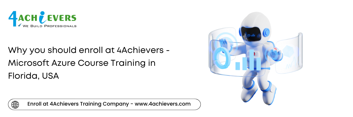 Why you should enroll at 4Achievers - Microsoft Azure Course Training in the Florida, USA