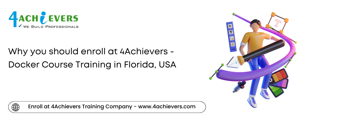 Why you should enroll at 4Achievers - Docker Course Training in the Florida, USA