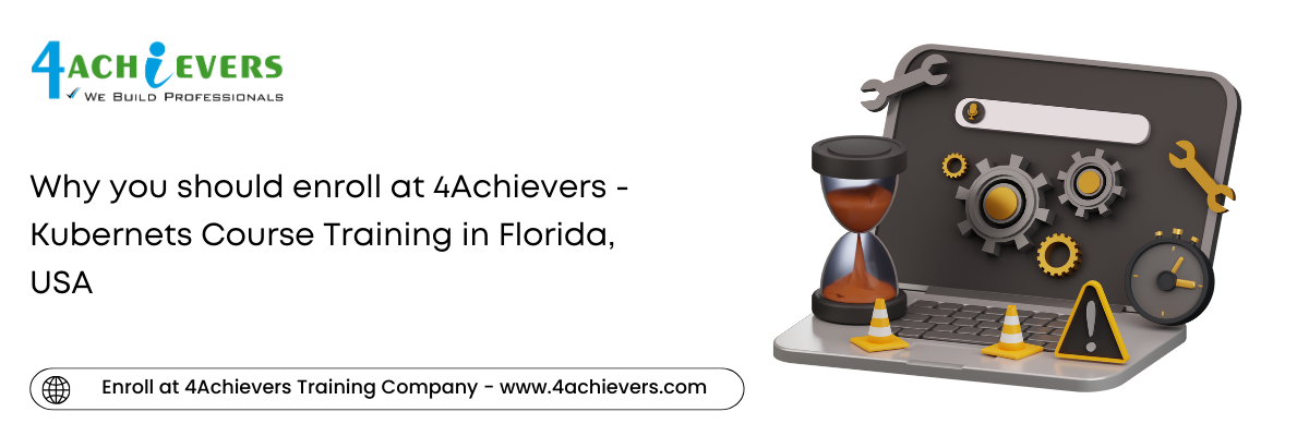 Why you should enroll at 4Achievers - Kubernets Course Training in the Florida, USA