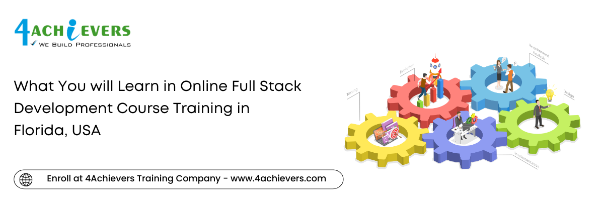 What You will Learn in Online Full Stack Development Course Training in the Florida, USA