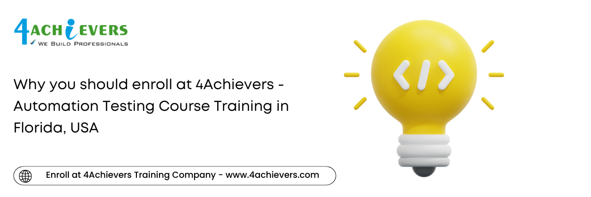 Why you should enroll at 4Achievers - Automation Testing Course Training in the Florida, USA