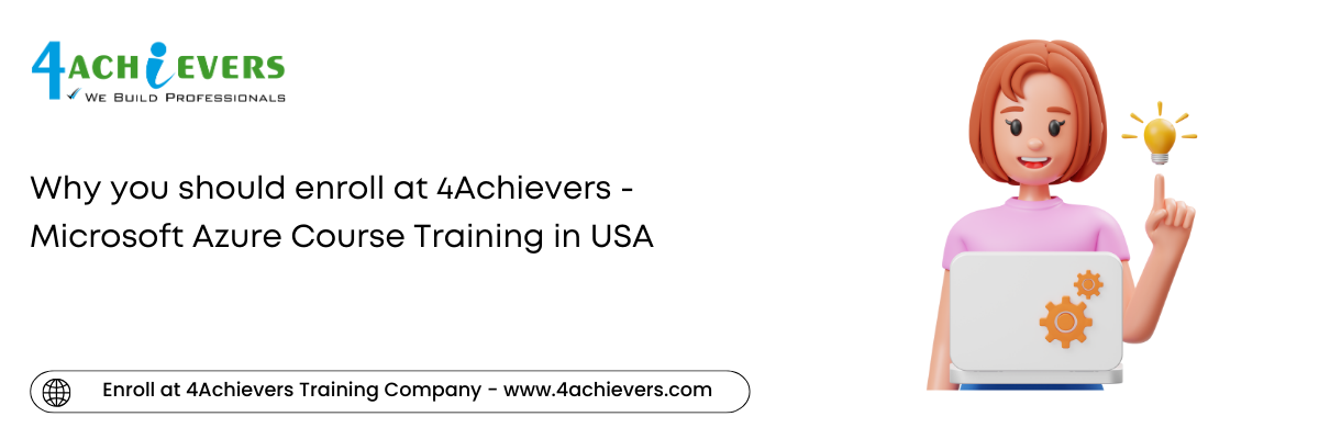 Why you should enroll at 4Achievers - Microsoft Azure Course Training in the USA