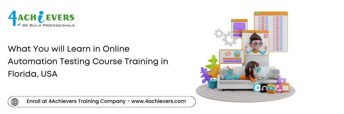 What You will Learn in Online Automation Testing Course Training in the Florida, USA