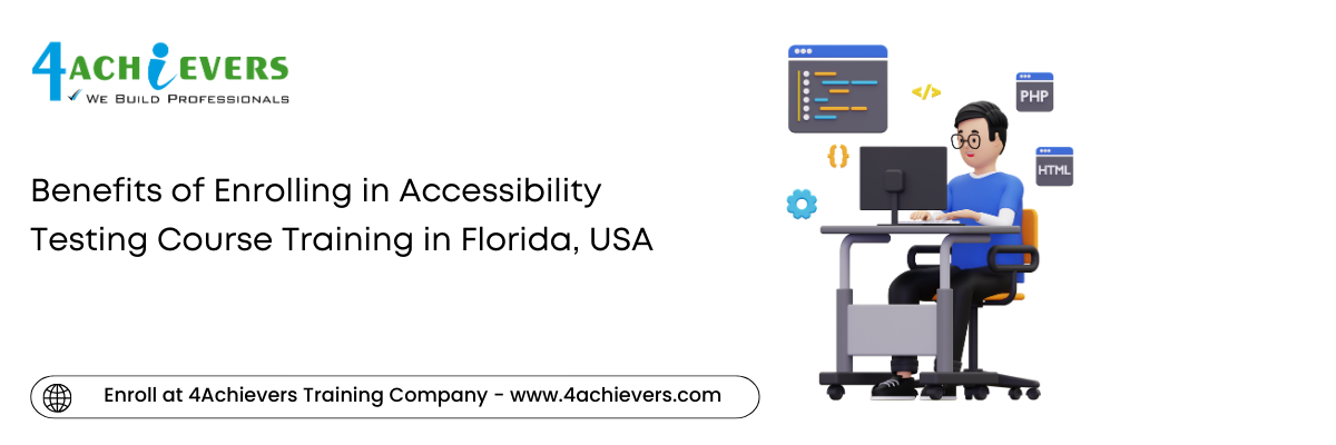 Benefits of Enrolling in Accessibility Testing Course Training in the Florida, USA