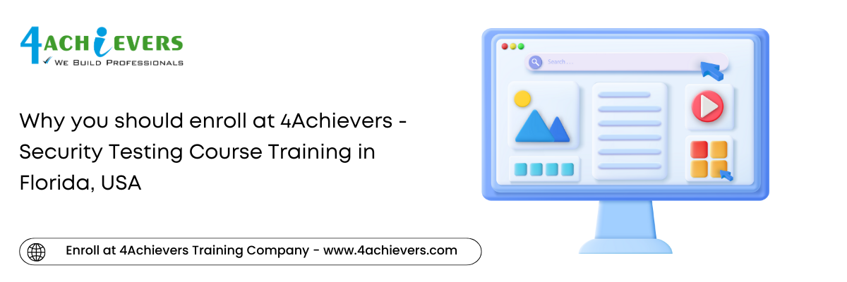 Why you should enroll at 4Achievers - Security Testing Course Training in the Florida, USA