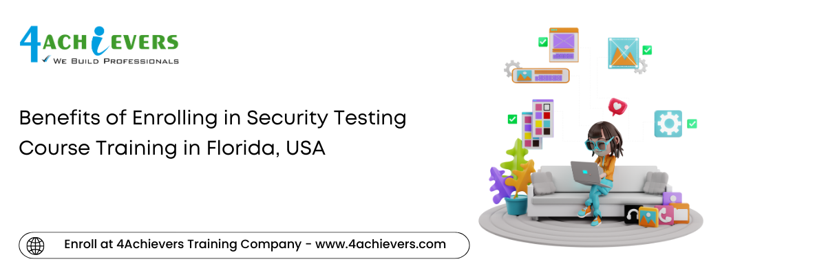 Benefits of Enrolling in Security Testing Course Training in the Florida, USA