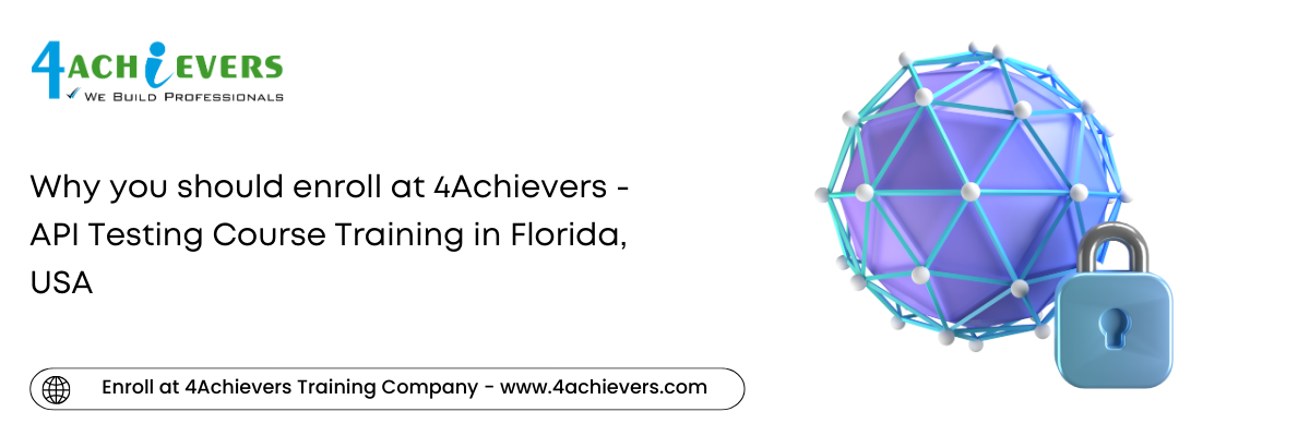 Why you should enroll at 4Achievers - API Testing Course Training in the Florida, USA