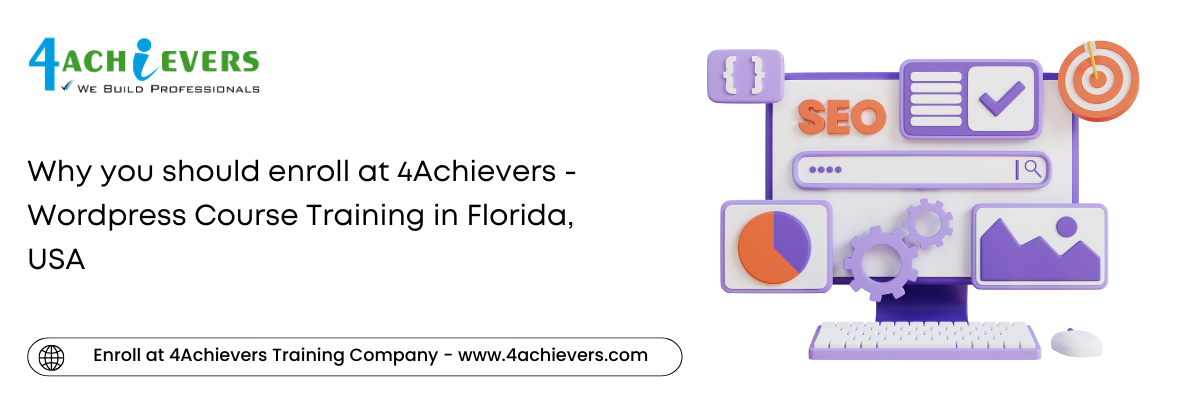 Why you should enroll at 4Achievers - Wordpress Course Training in the Florida, USA