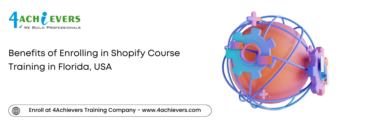 Benefits of Enrolling in Shopify Course Training in the Florida, USA