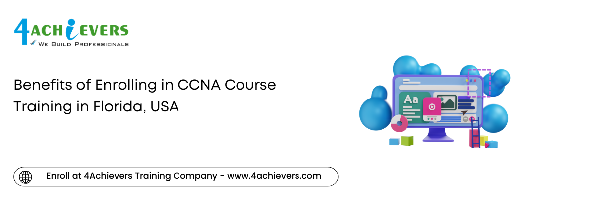 Benefits of Enrolling in CCNA Course Training in the Florida, USA