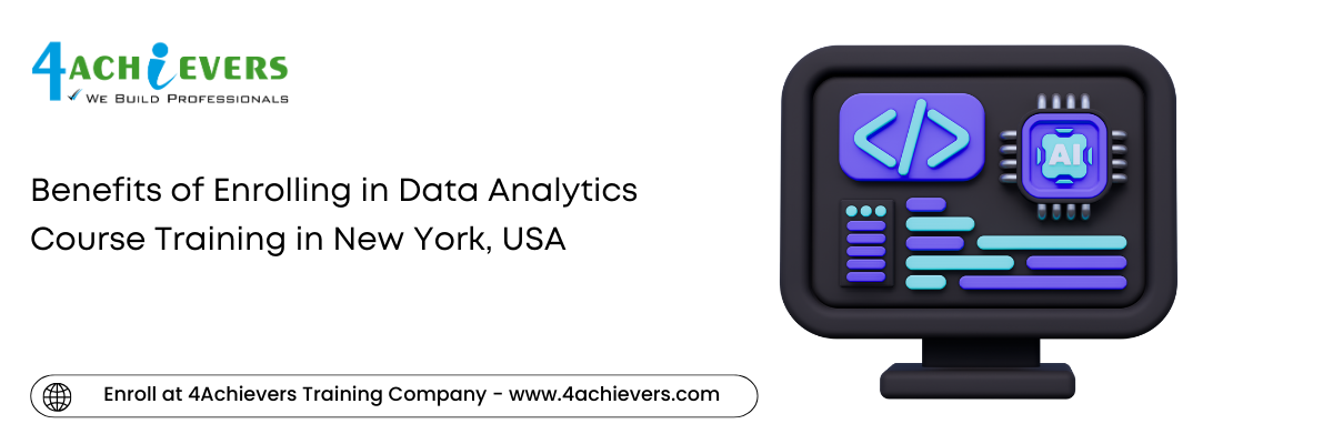 Benefits of Enrolling in Data Analytics Course Training in the New York, USA