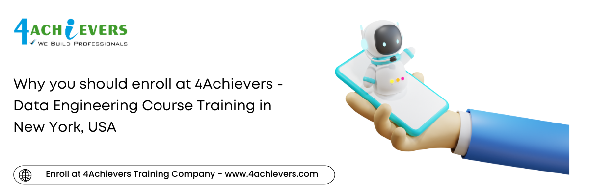 Why you should enroll at 4Achievers - Data Engineering Course Training in the New York, USA