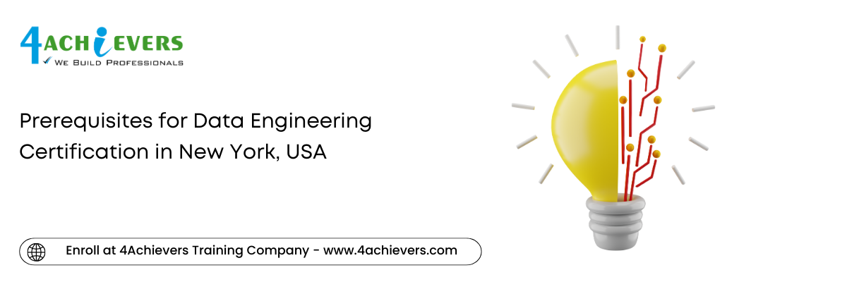 Prerequisites for Data Engineering Certification in the New York, USA