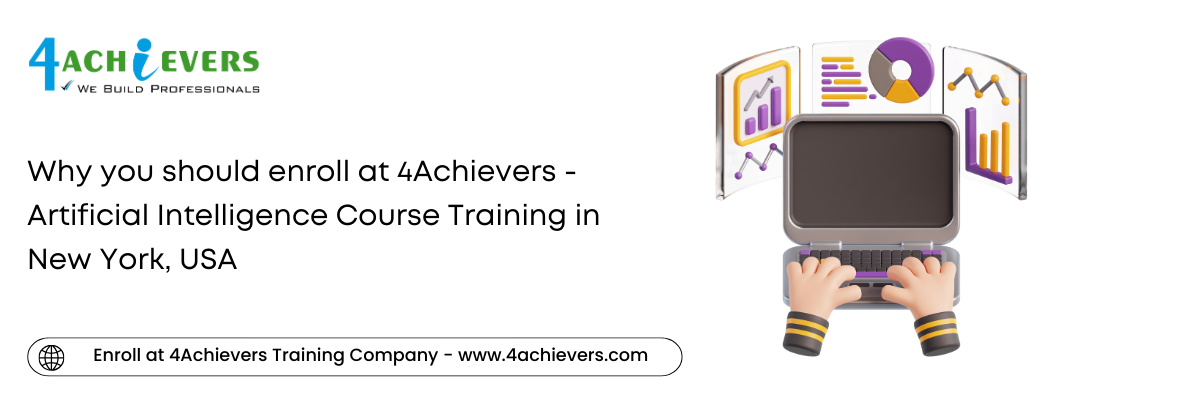 Why you should enroll at 4Achievers - Artificial Intelligence Course Training in the New York, USA