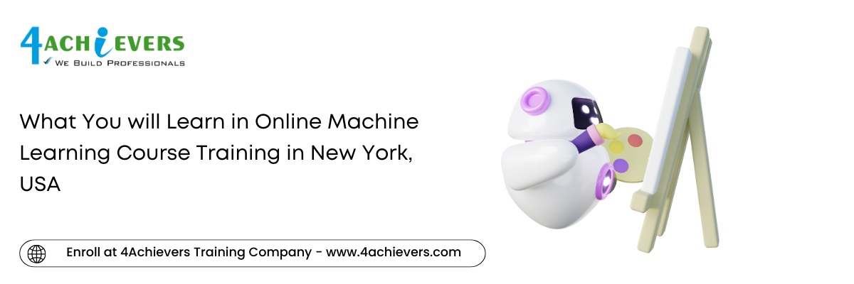 What You will Learn in Online Machine Learning Course Training in the New York, USA