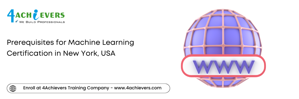 Prerequisites for Machine Learning Certification in the New York, USA