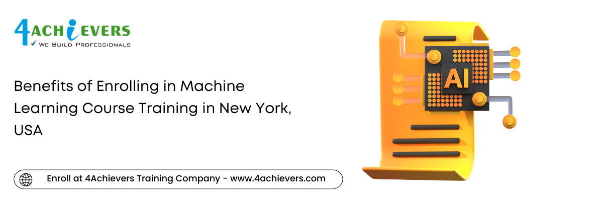 Benefits of Enrolling in Machine Learning Course Training in the New York, USA