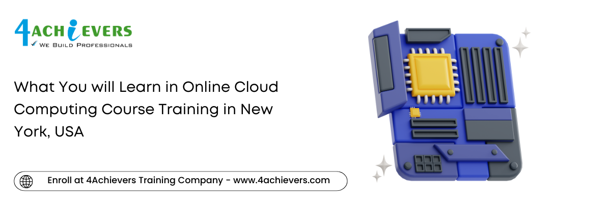 What You will Learn in Online Cloud Computing Course Training in the New York, USA