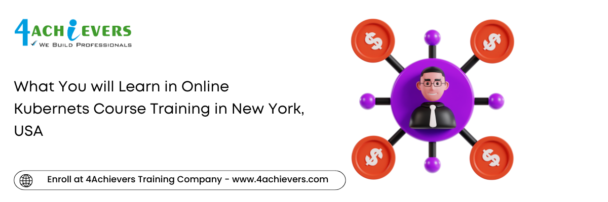 What You will Learn in Online Kubernets Course Training in the New York, USA