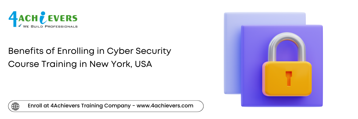 Benefits of Enrolling in Cyber Security Course Training in the New York, USA