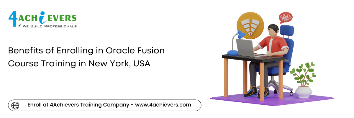 Benefits of Enrolling in Oracle Fusion Course Training in the New York, USA