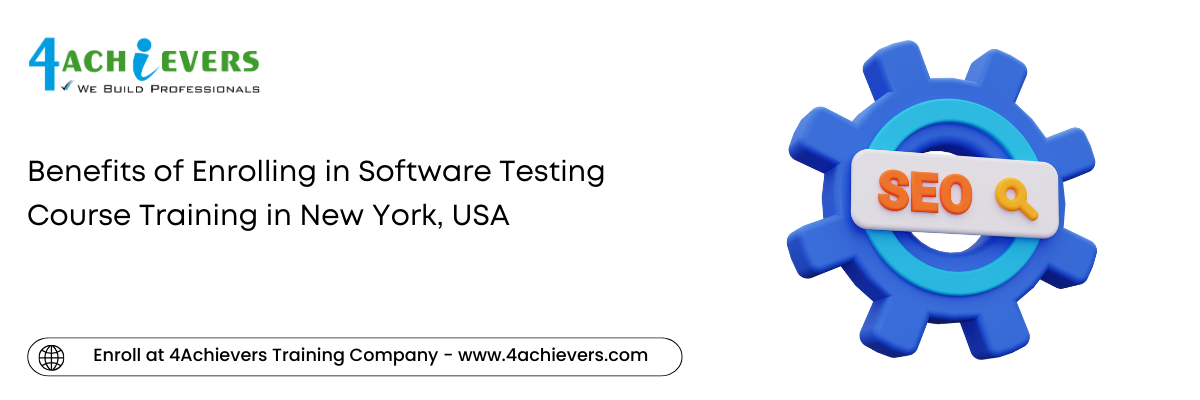 Benefits of Enrolling in Software Testing Course Training in the New York, USA