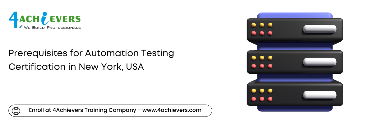 Prerequisites for Automation Testing Certification in the New York, USA