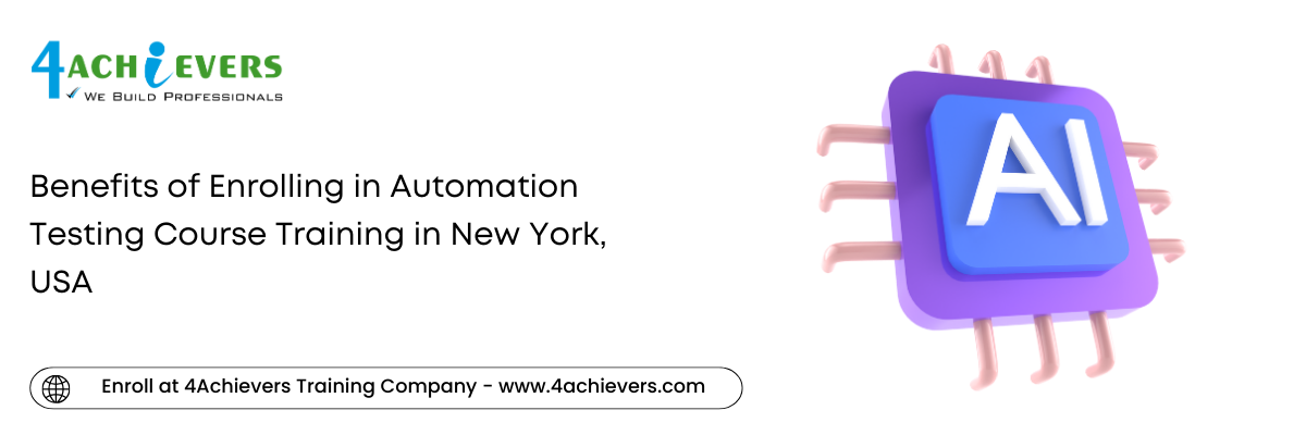 Benefits of Enrolling in Automation Testing Course Training in the New York, USA