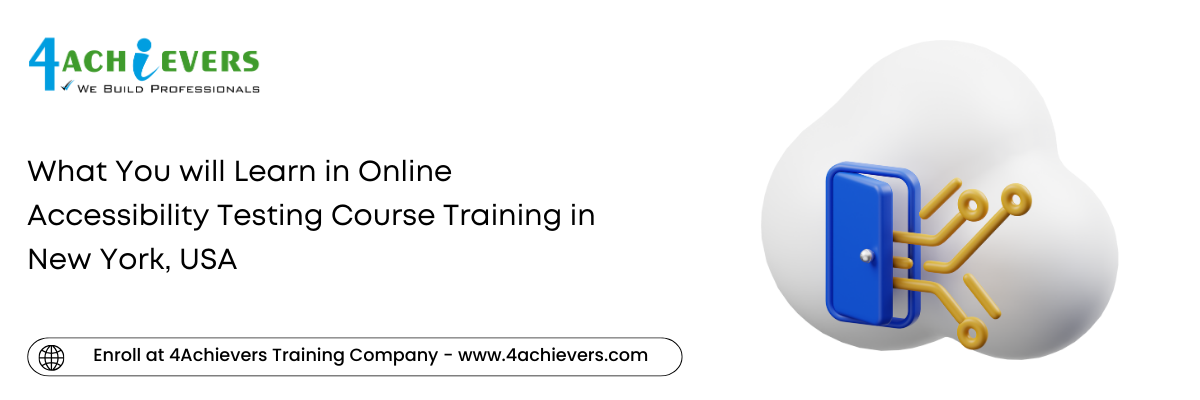 What You will Learn in Online Accessibility Testing Course Training in the New York, USA