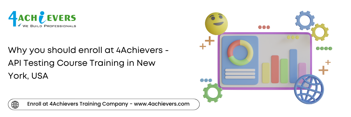 Why you should enroll at 4Achievers - API Testing Course Training in the New York, USA