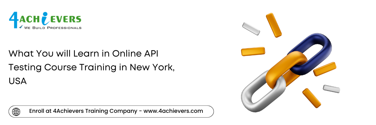 What You will Learn in Online API Testing Course Training in the New York, USA